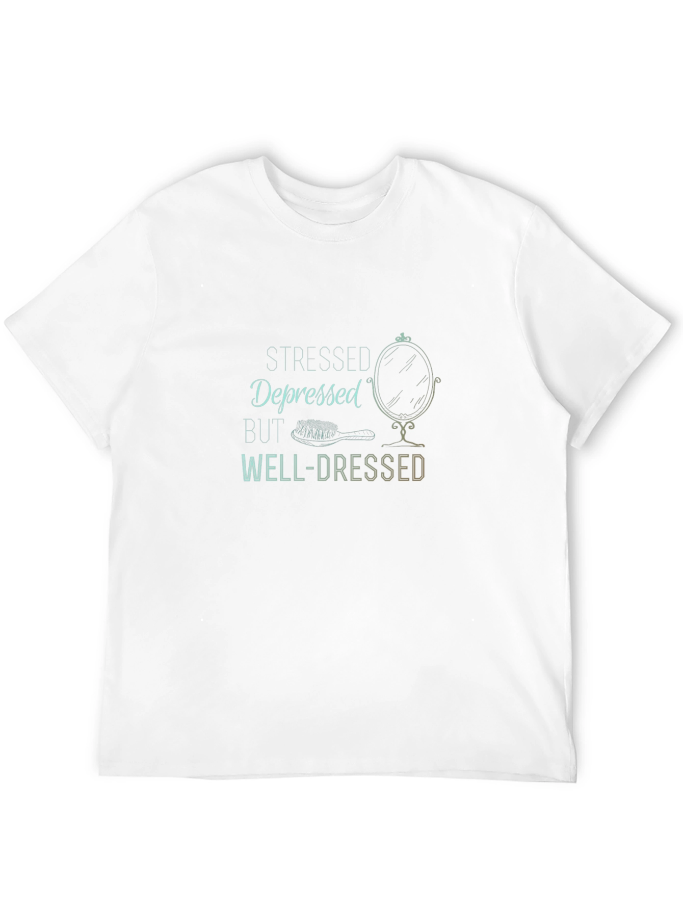 Stressed Depressed But Well-Dressed T-Shirt