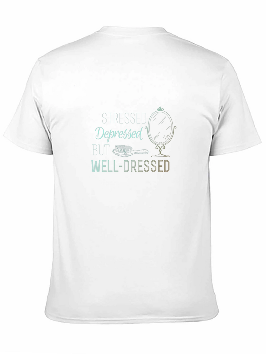 Stressed Depressed But Well-Dressed T-Shirt