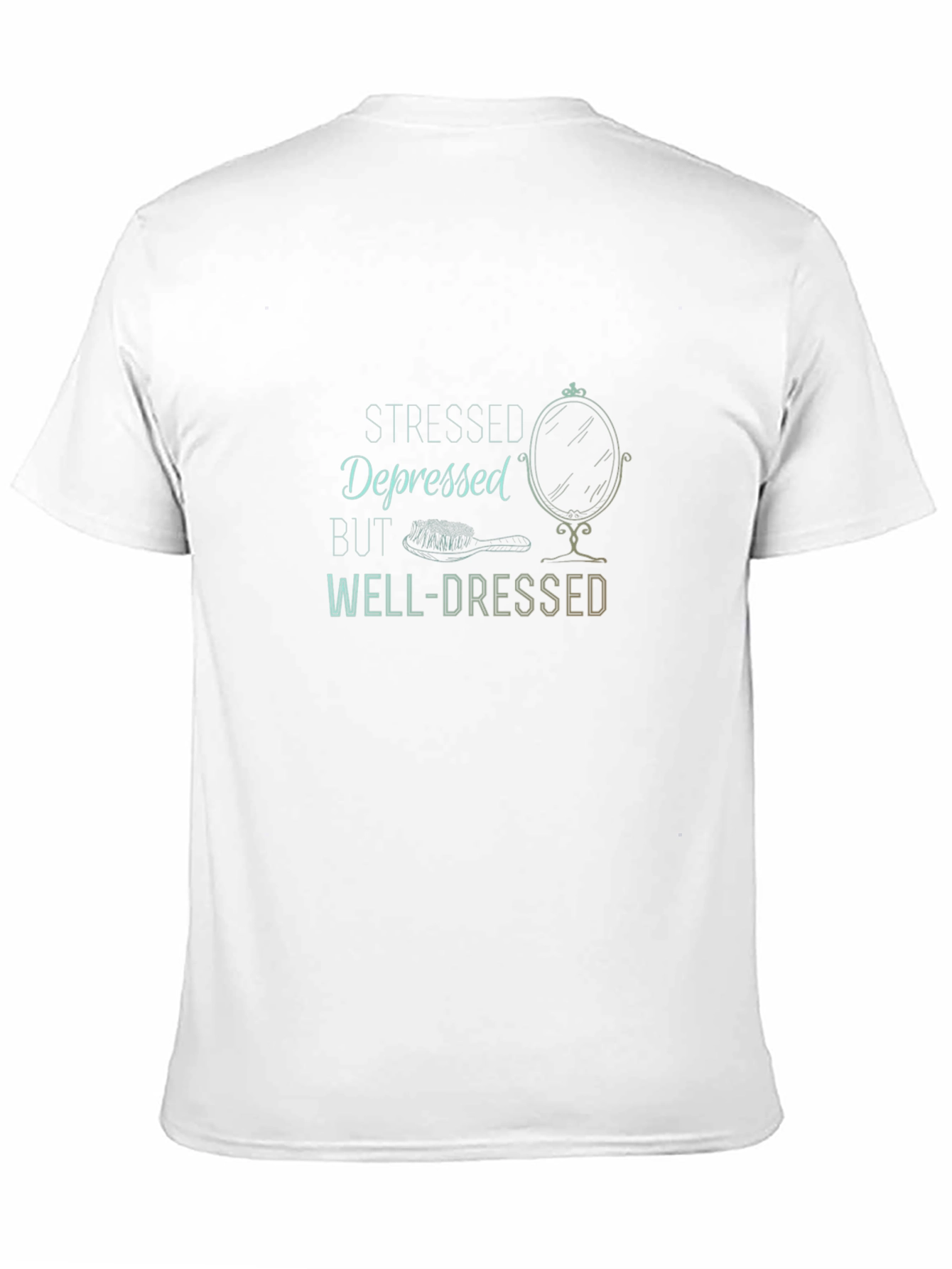Stressed Depressed But Well-Dressed T-Shirt