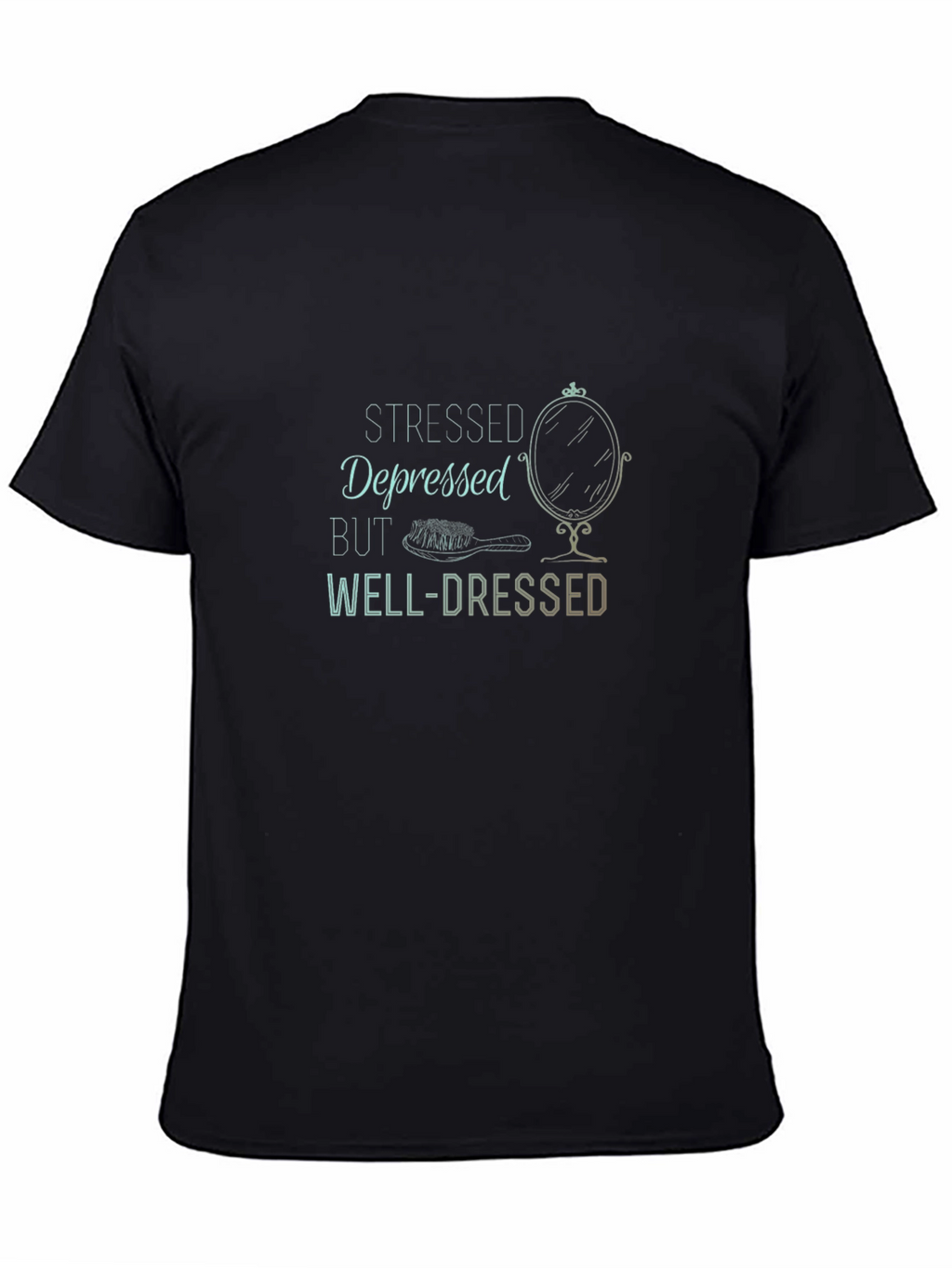 Stressed Depressed But Well-Dressed T-Shirt