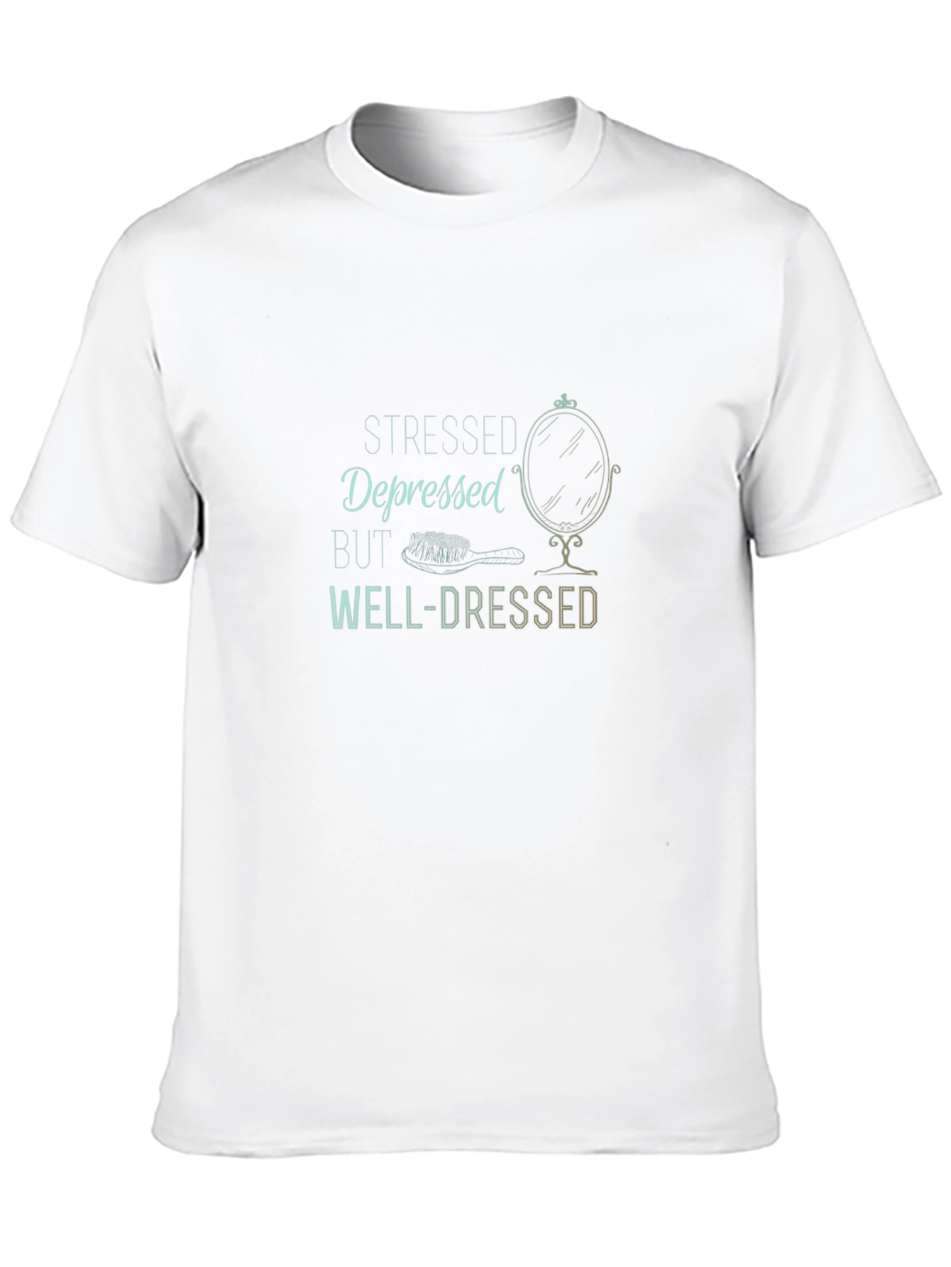 Stressed Depressed But Well-Dressed T-Shirt