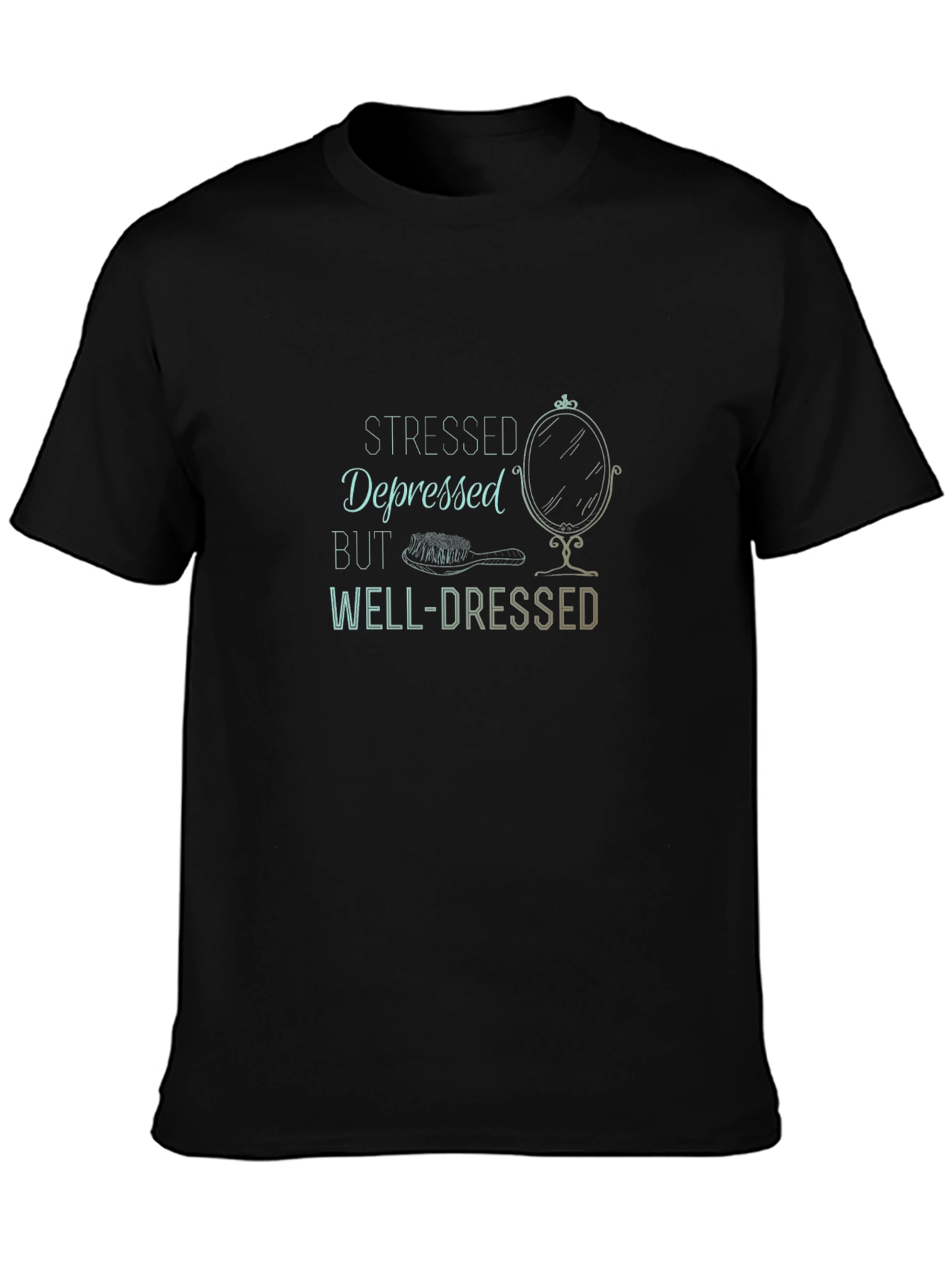 Stressed Depressed But Well-Dressed T-Shirt