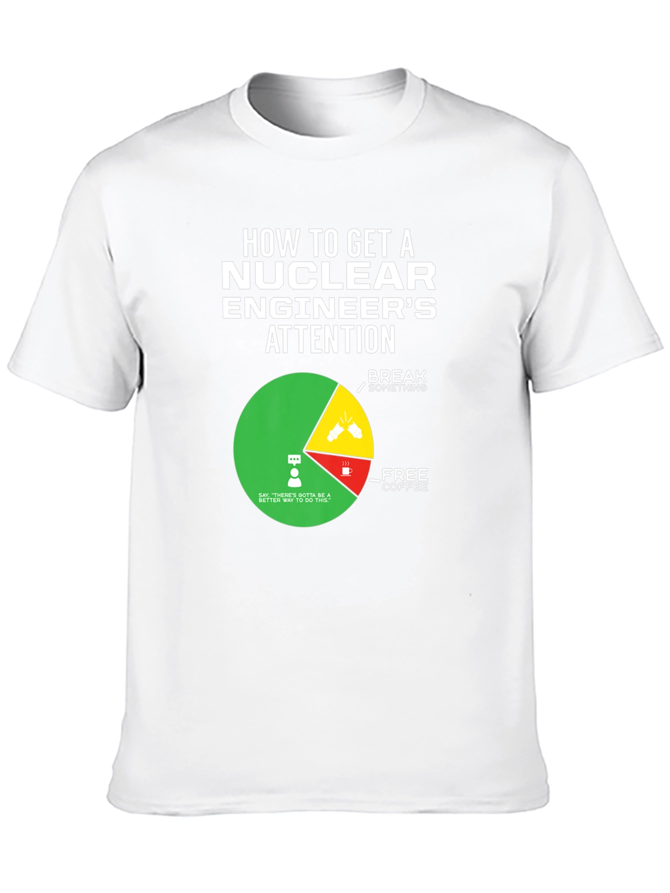 Nuclear Engineers Attention T-Shirt