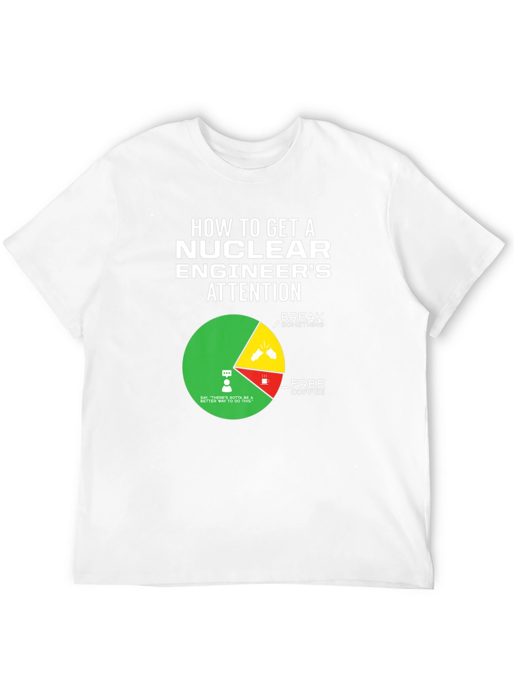 Nuclear Engineers Attention T-Shirt