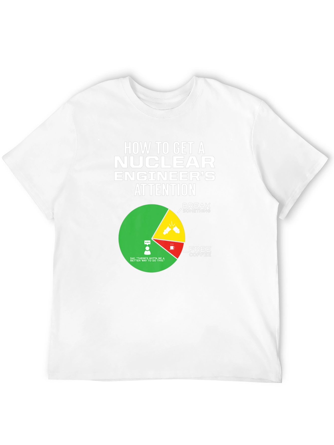Nuclear Engineers Attention T-Shirt