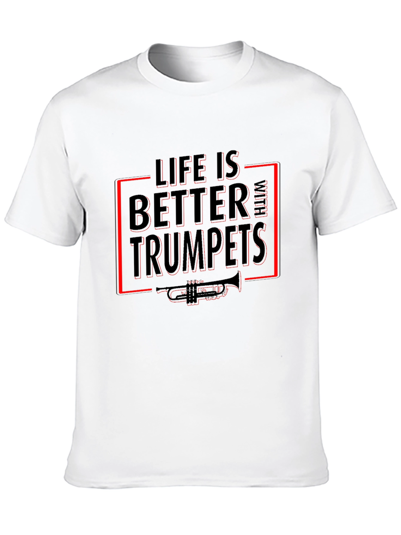 Life Is Better With Trumpets T-Shirt