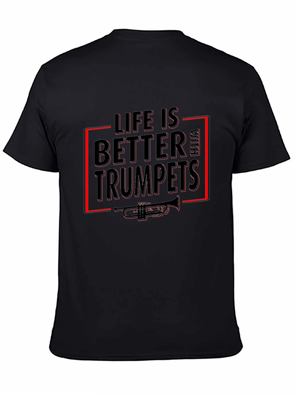 Life Is Better With Trumpets T-Shirt