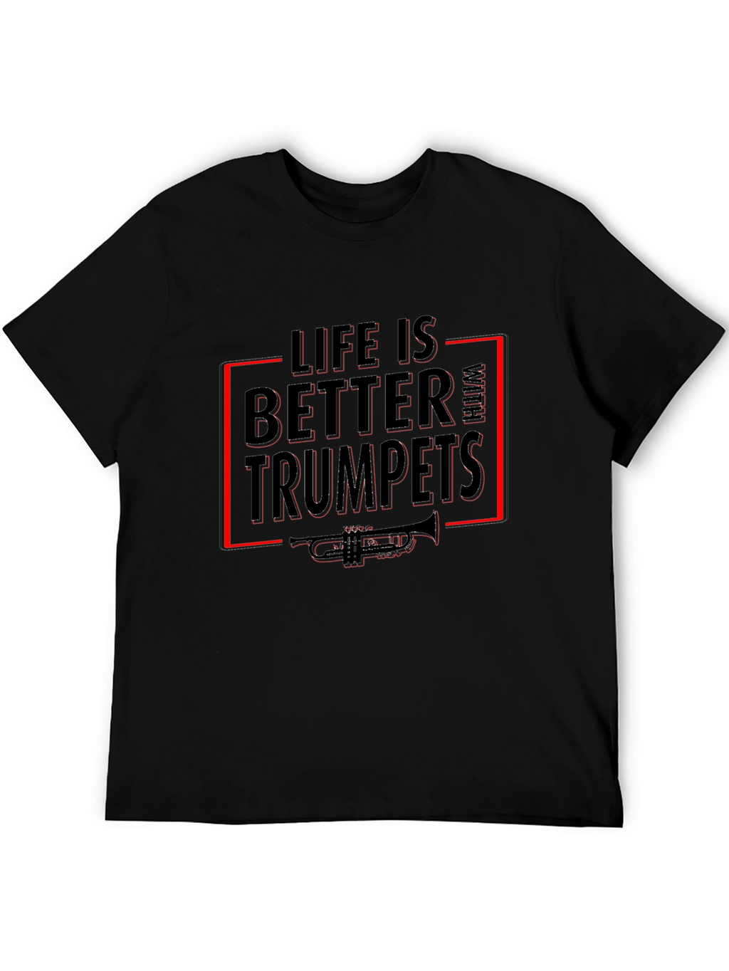 Life Is Better With Trumpets T-Shirt