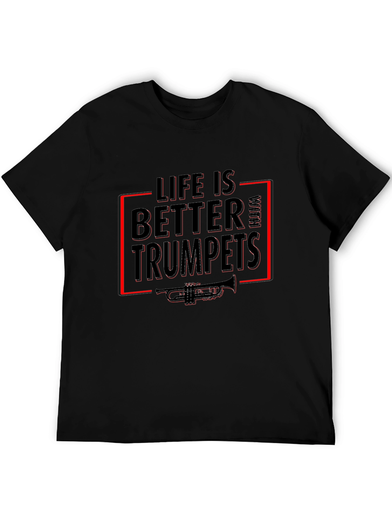 Life Is Better With Trumpets T-Shirt
