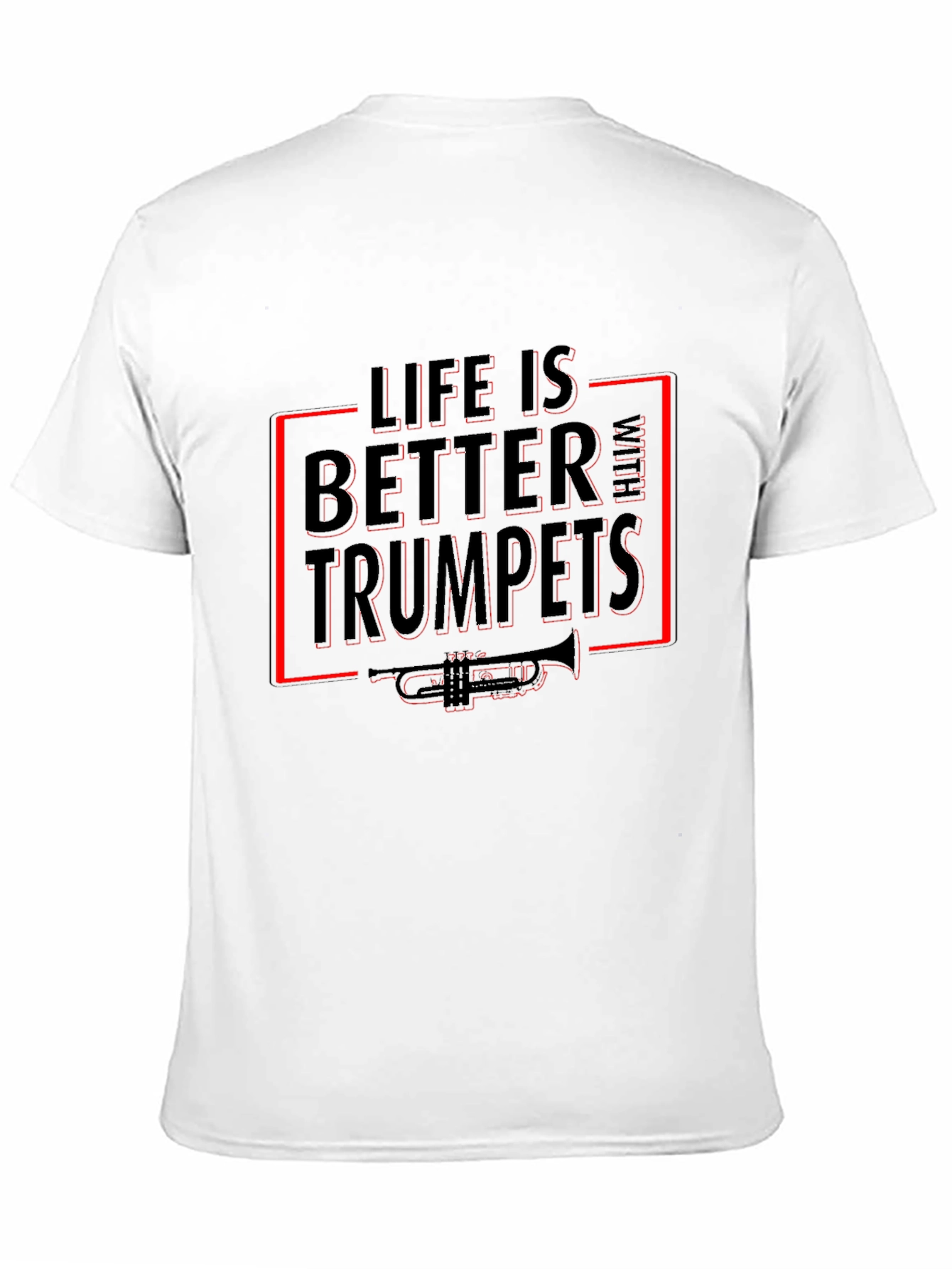 Life Is Better With Trumpets T-Shirt