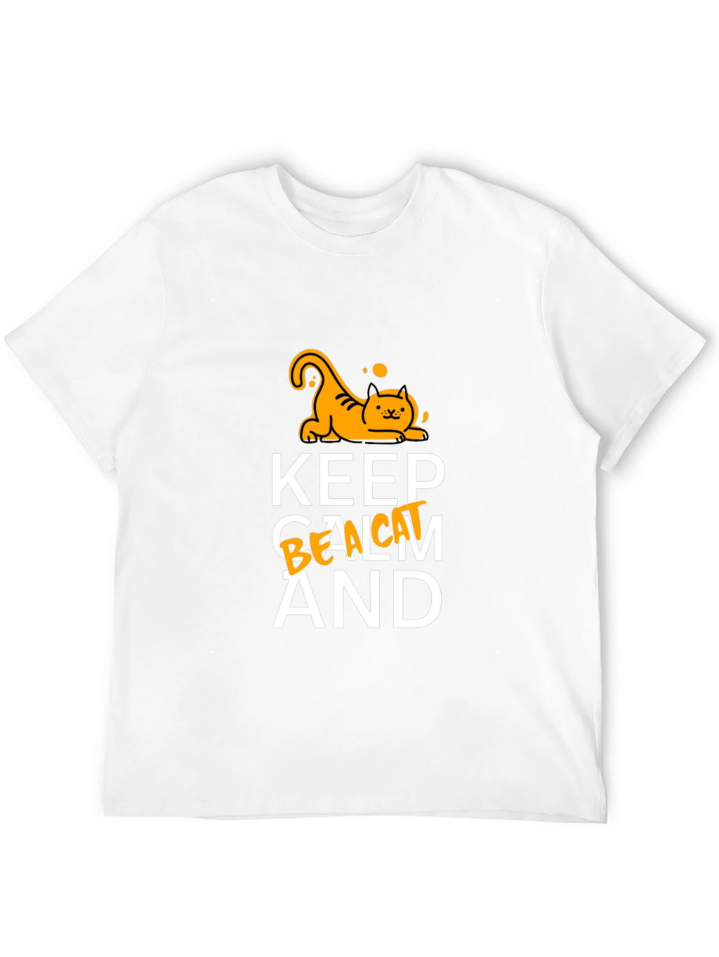 Keep Calm and Be a Cat T-Shirt