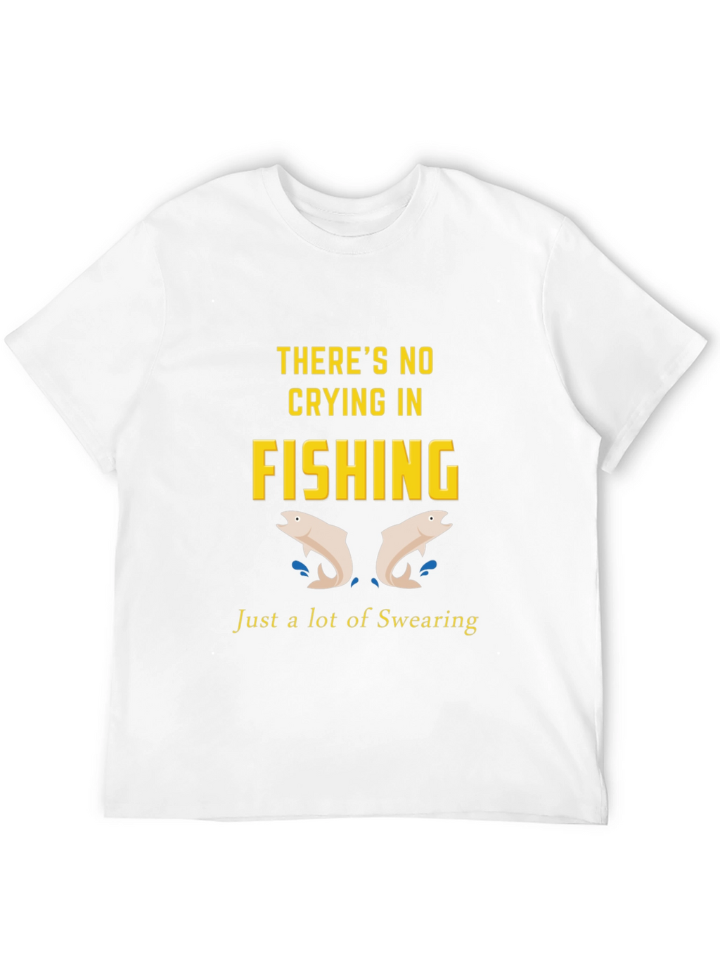 Theres No Crying in Fishing Graphic Tee