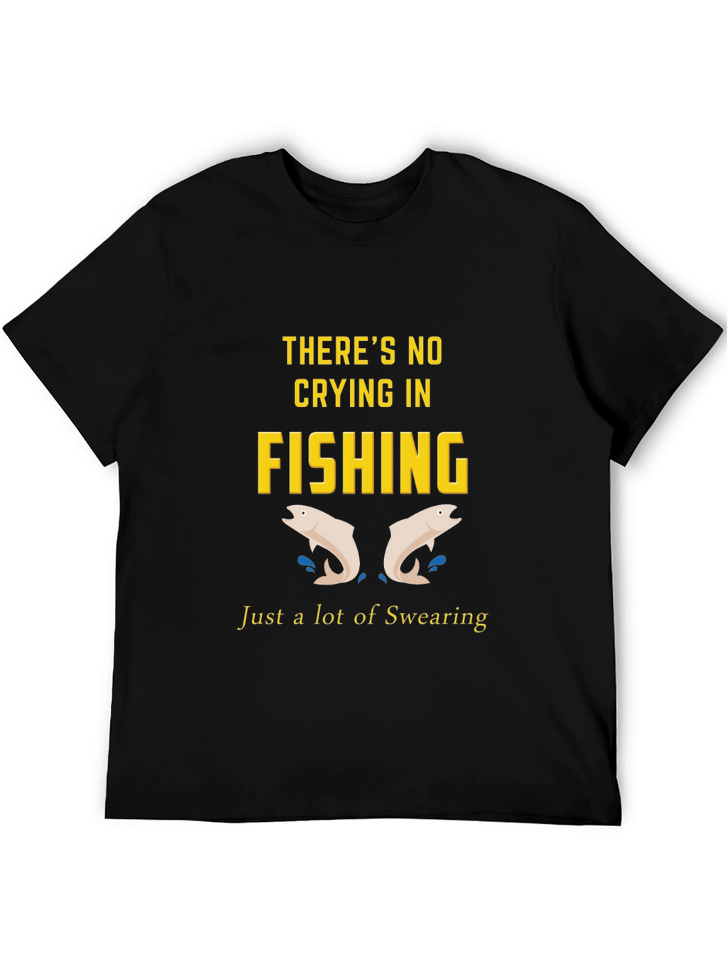 Theres No Crying in Fishing Graphic Tee