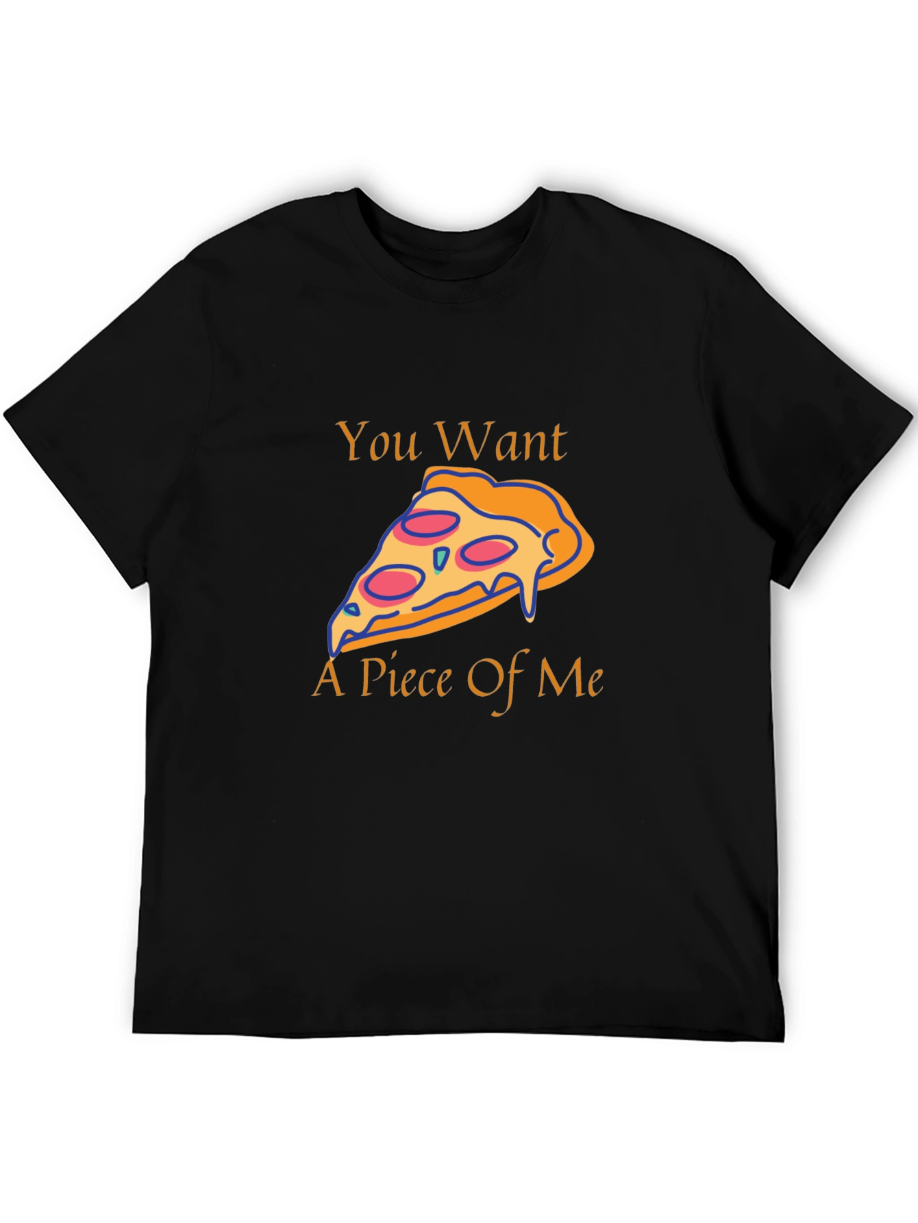Pizza Slice Graphic Tee - You Want A Piece Of Me