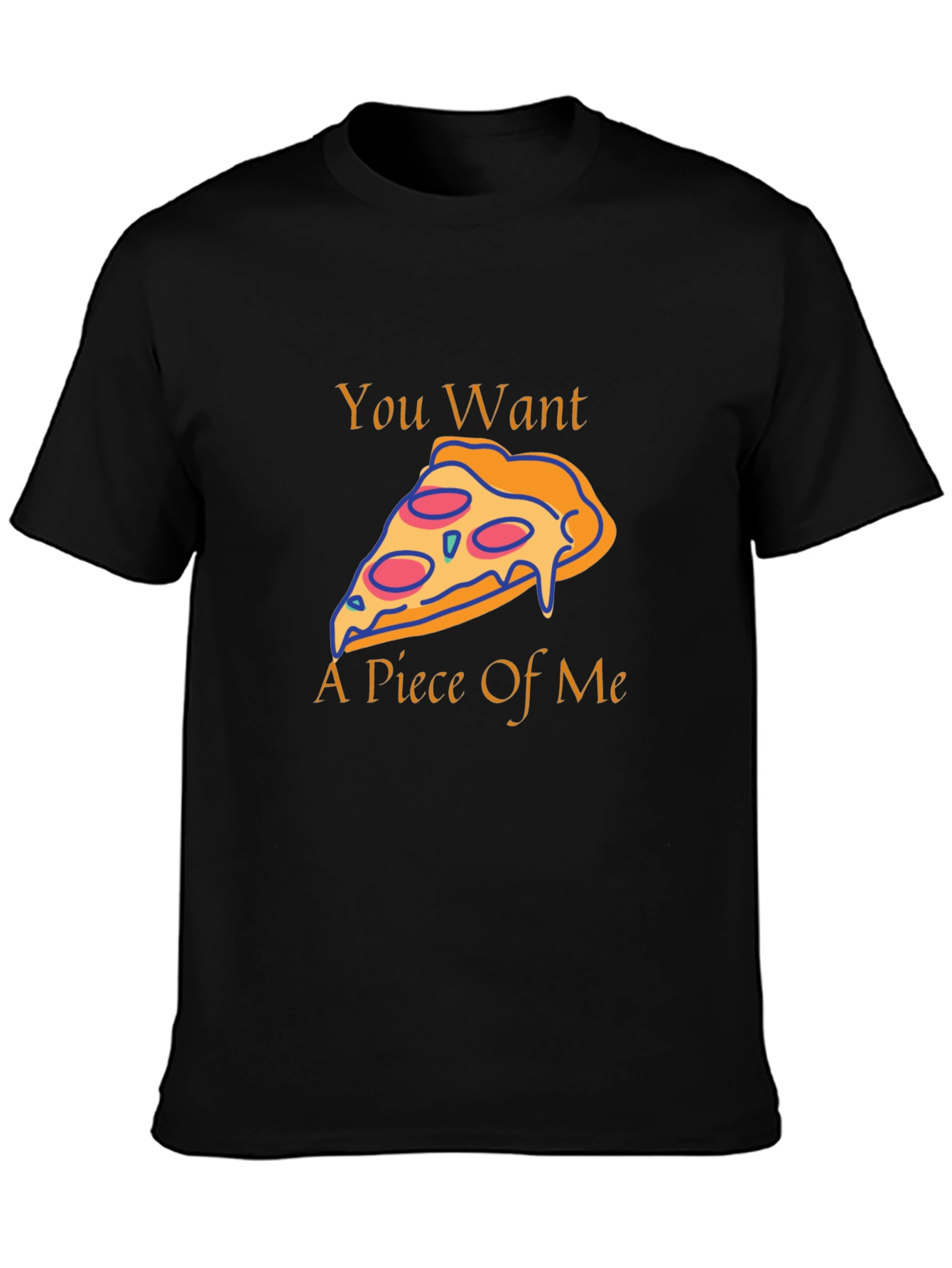 Pizza Slice Graphic Tee - You Want A Piece Of Me