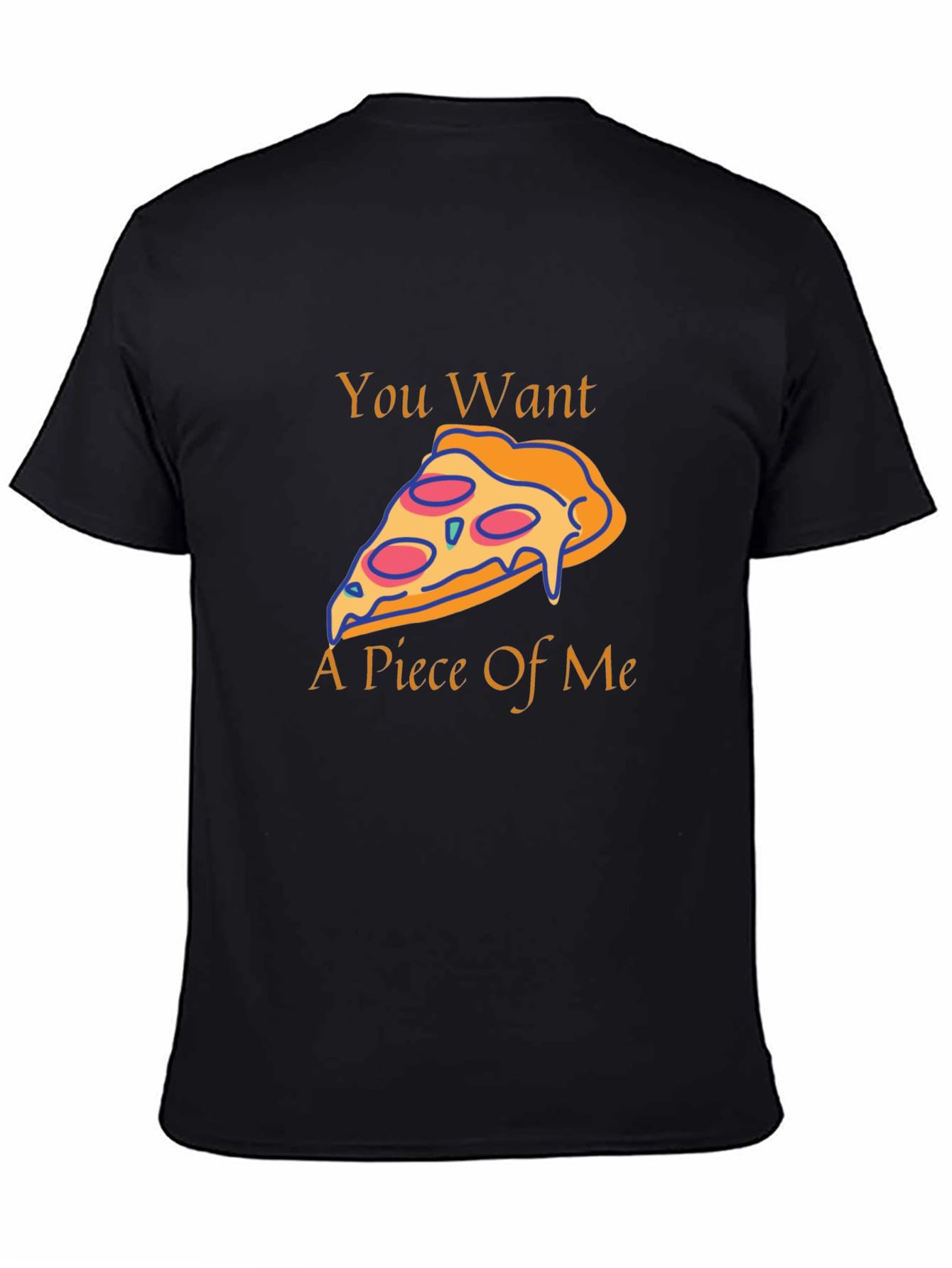 Pizza Slice Graphic Tee - You Want A Piece Of Me