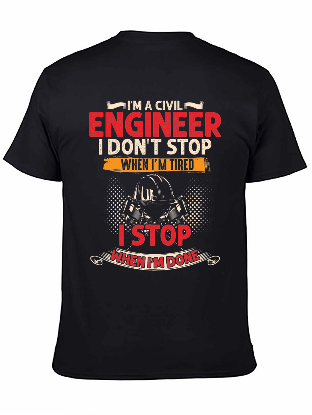 Civil Engineer T-Shirt - I Stop When Im Done