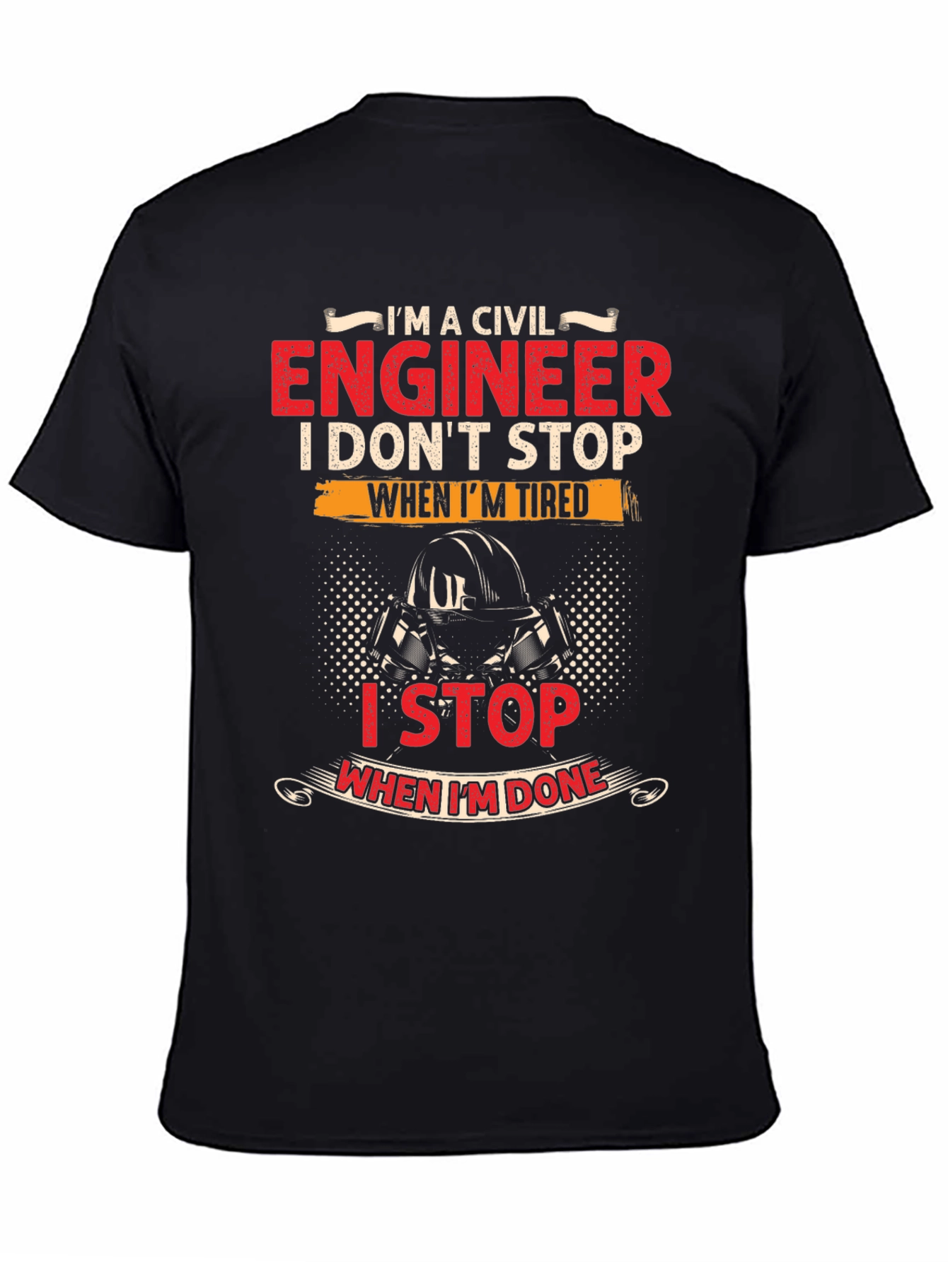 Civil Engineer T-Shirt - I Stop When Im Done
