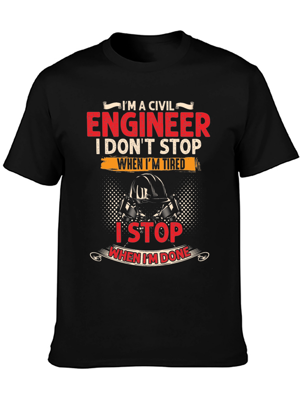 Civil Engineer T-Shirt - I Stop When Im Done