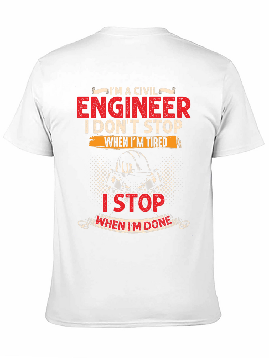 Civil Engineer T-Shirt - I Stop When Im Done