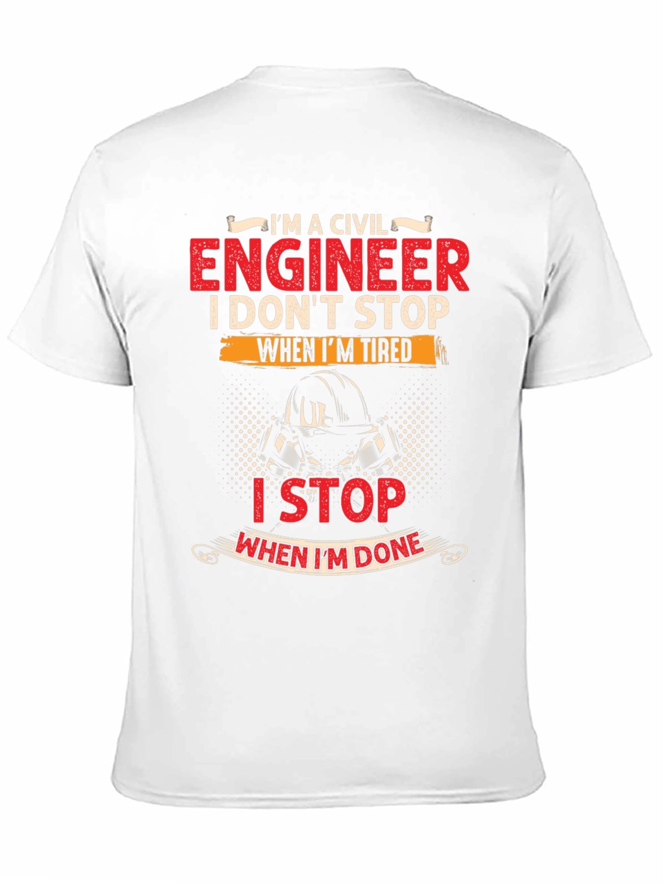 Civil Engineer T-Shirt - I Stop When Im Done