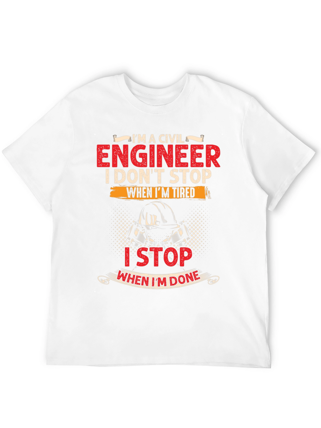 Civil Engineer T-Shirt - I Stop When Im Done