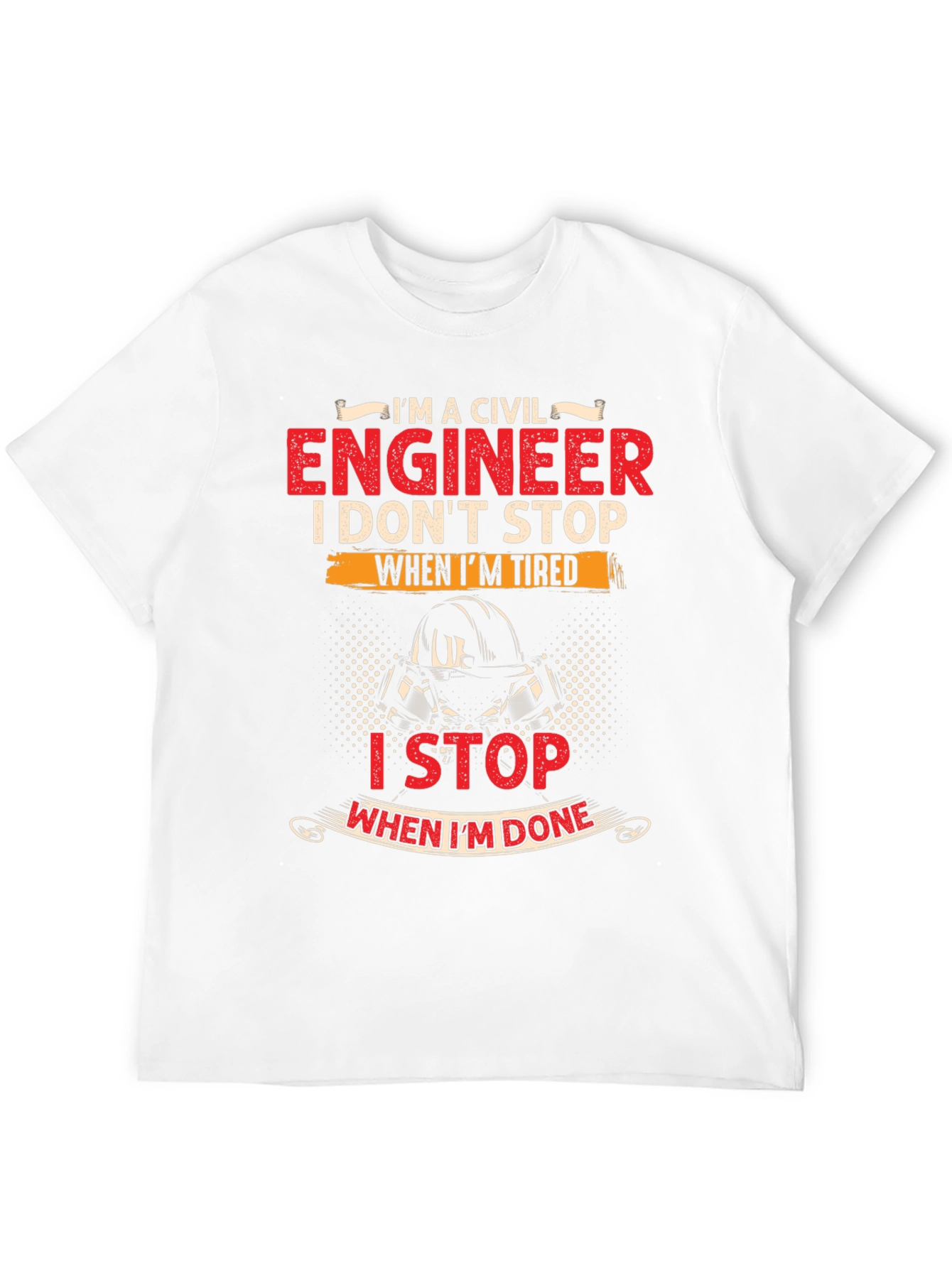 Civil Engineer T-Shirt - I Stop When Im Done