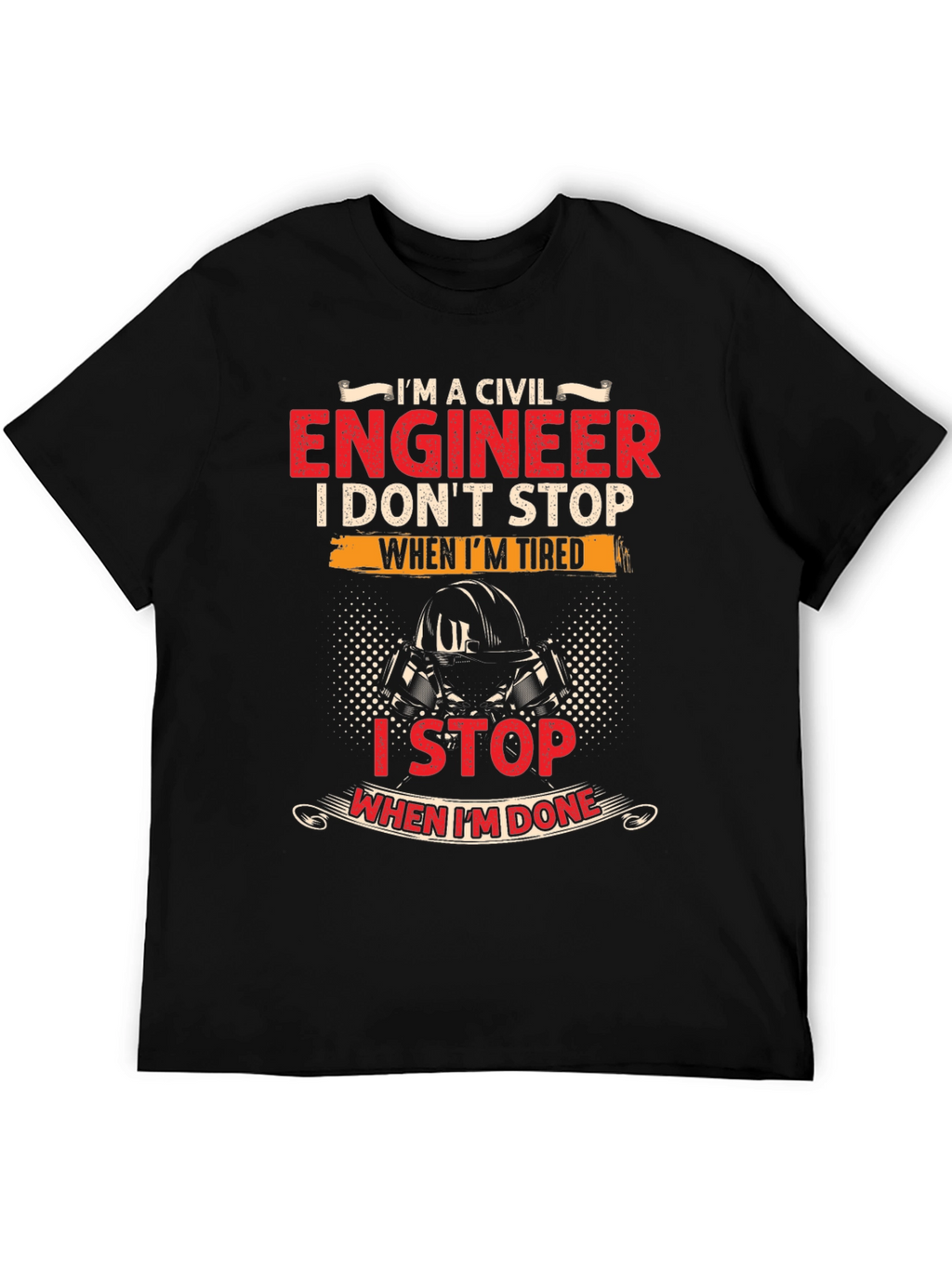 Civil Engineer T-Shirt - I Stop When Im Done