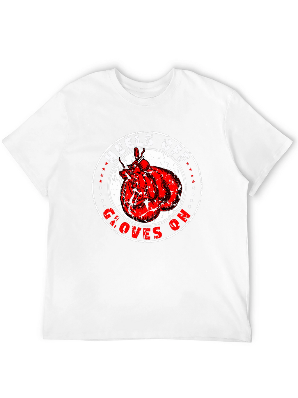 Heels Off Gloves On Boxing T-Shirt