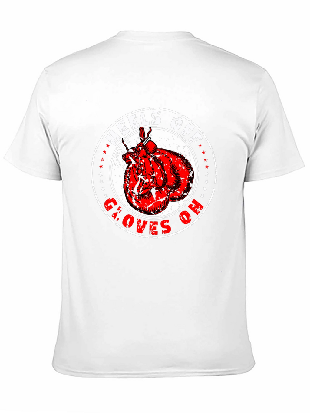 Heels Off Gloves On Boxing T-Shirt