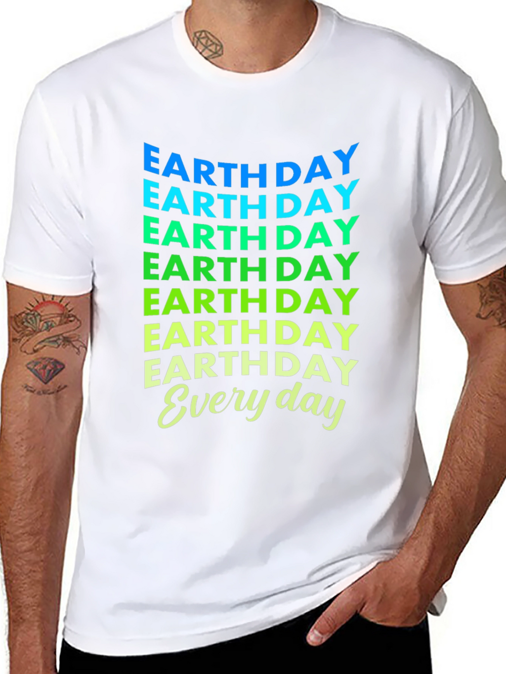 Earth Day Everyday T-Shirt - Eco-Friendly Design