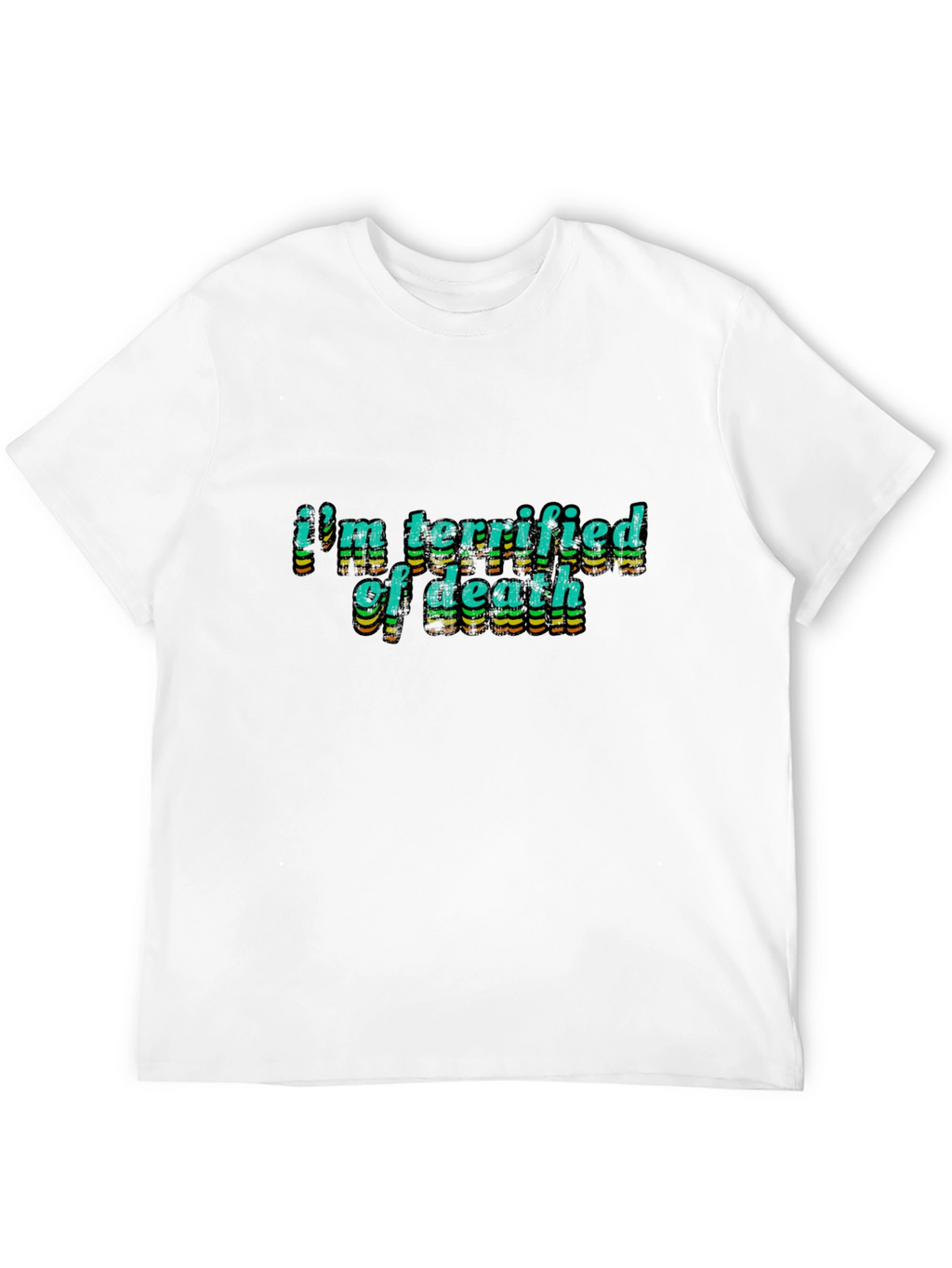 Terrified of Death Graphic Tee - Bold Statement Shirt