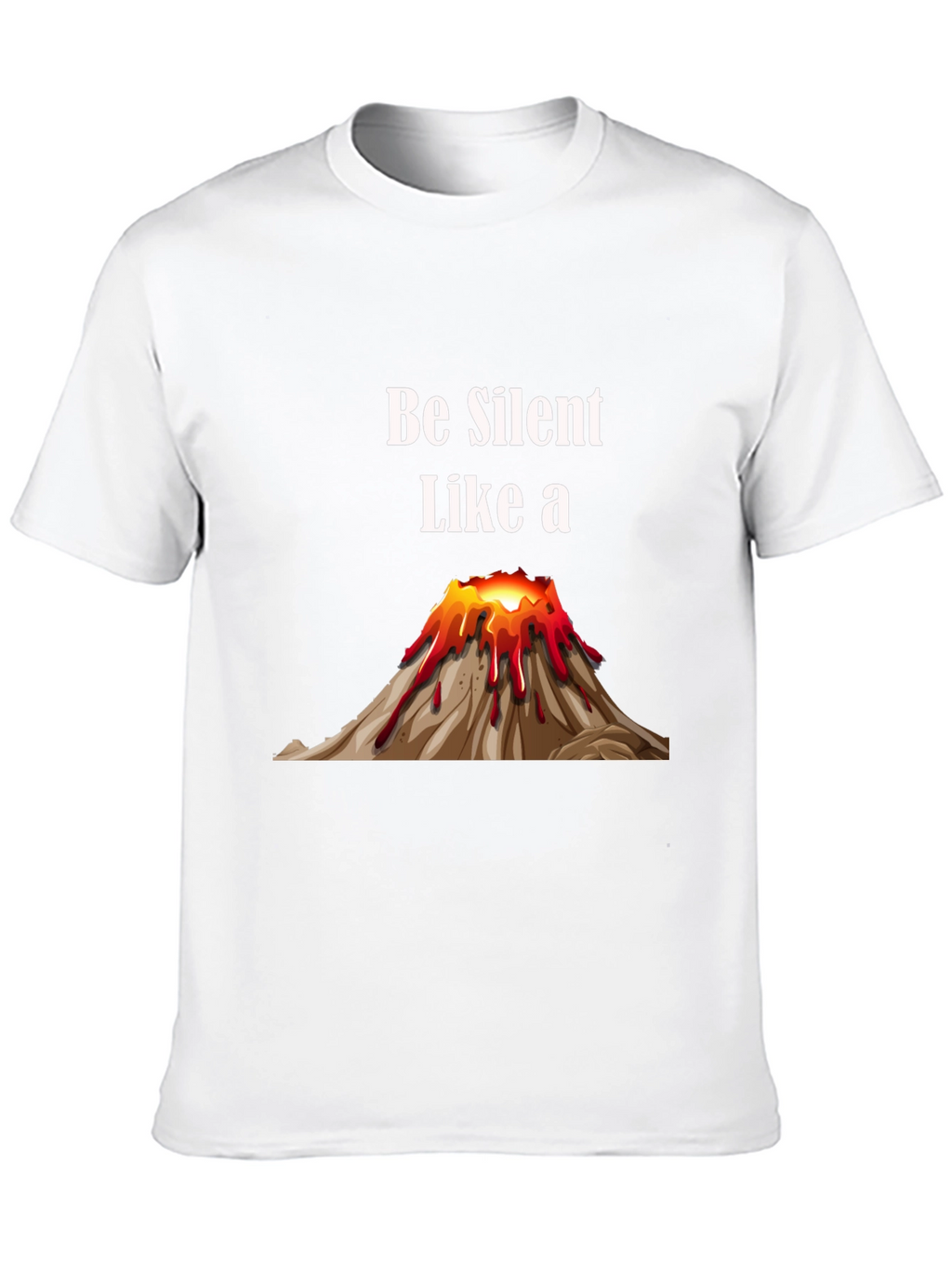 Be Silent Like a Volcano T-Shirt
