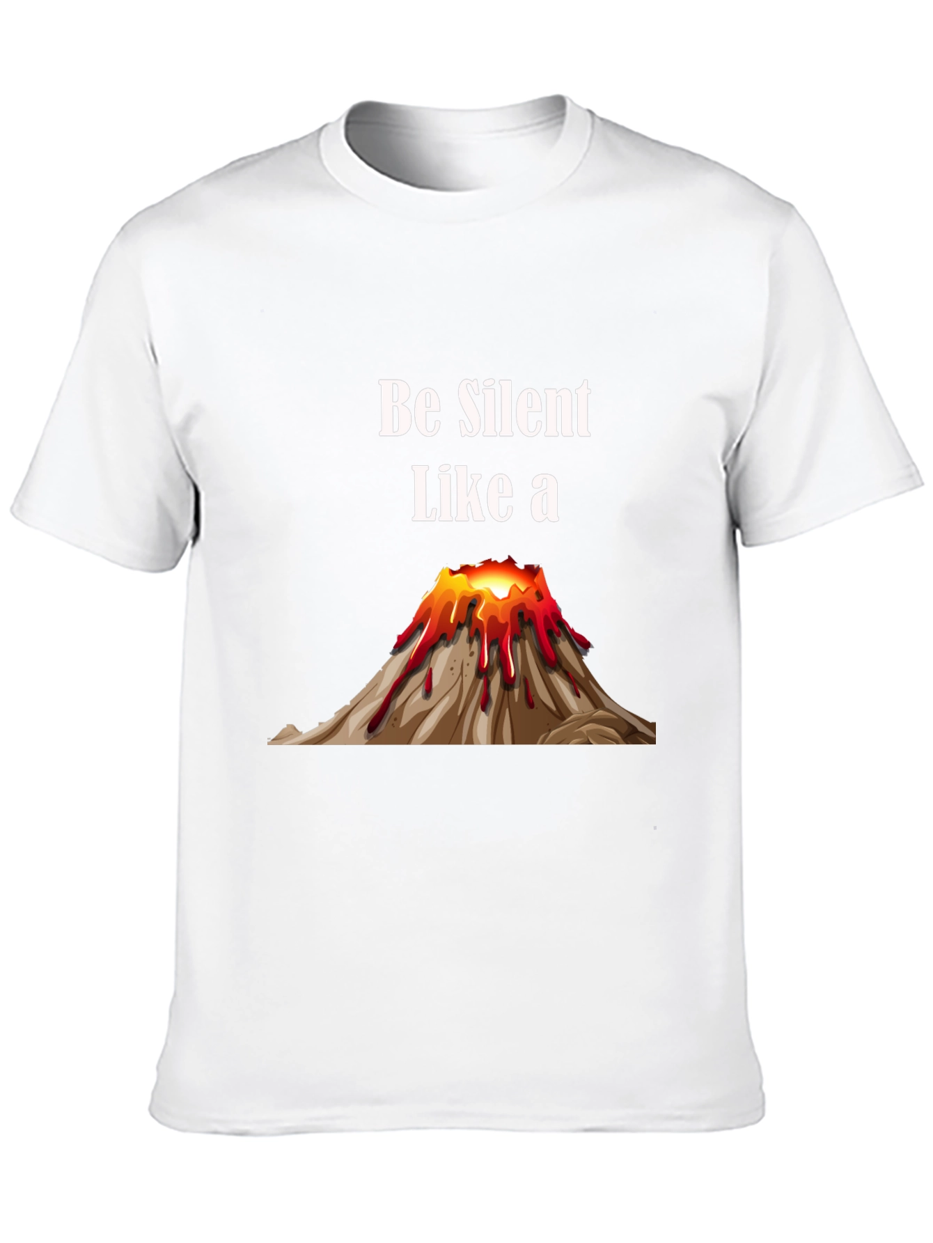 Be Silent Like a Volcano T-Shirt