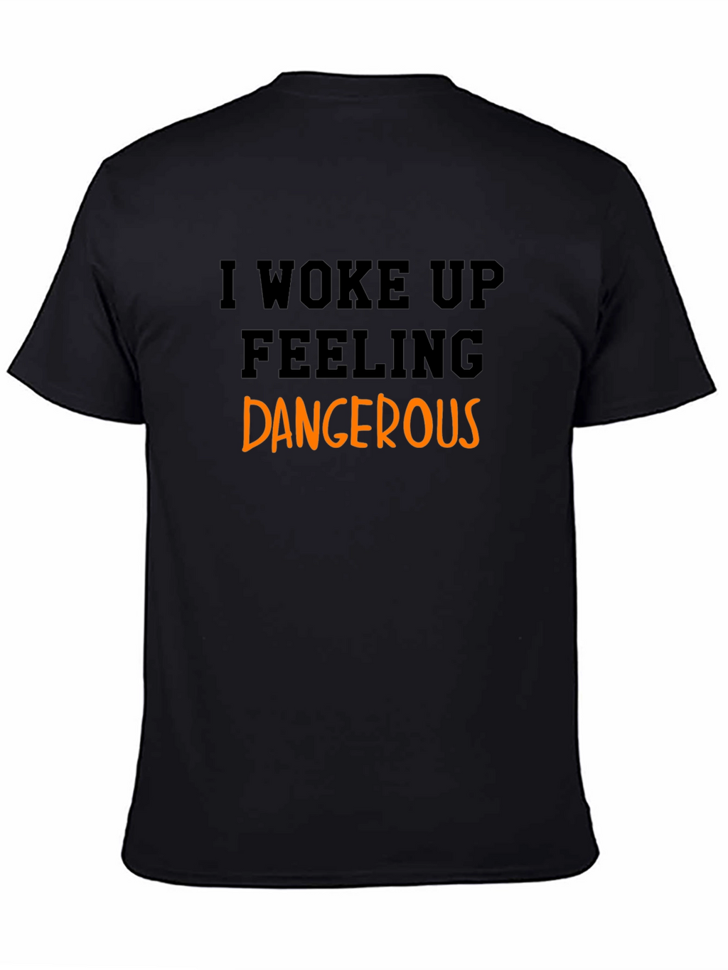 I Woke Up Feeling Dangerous Black T-Shirt