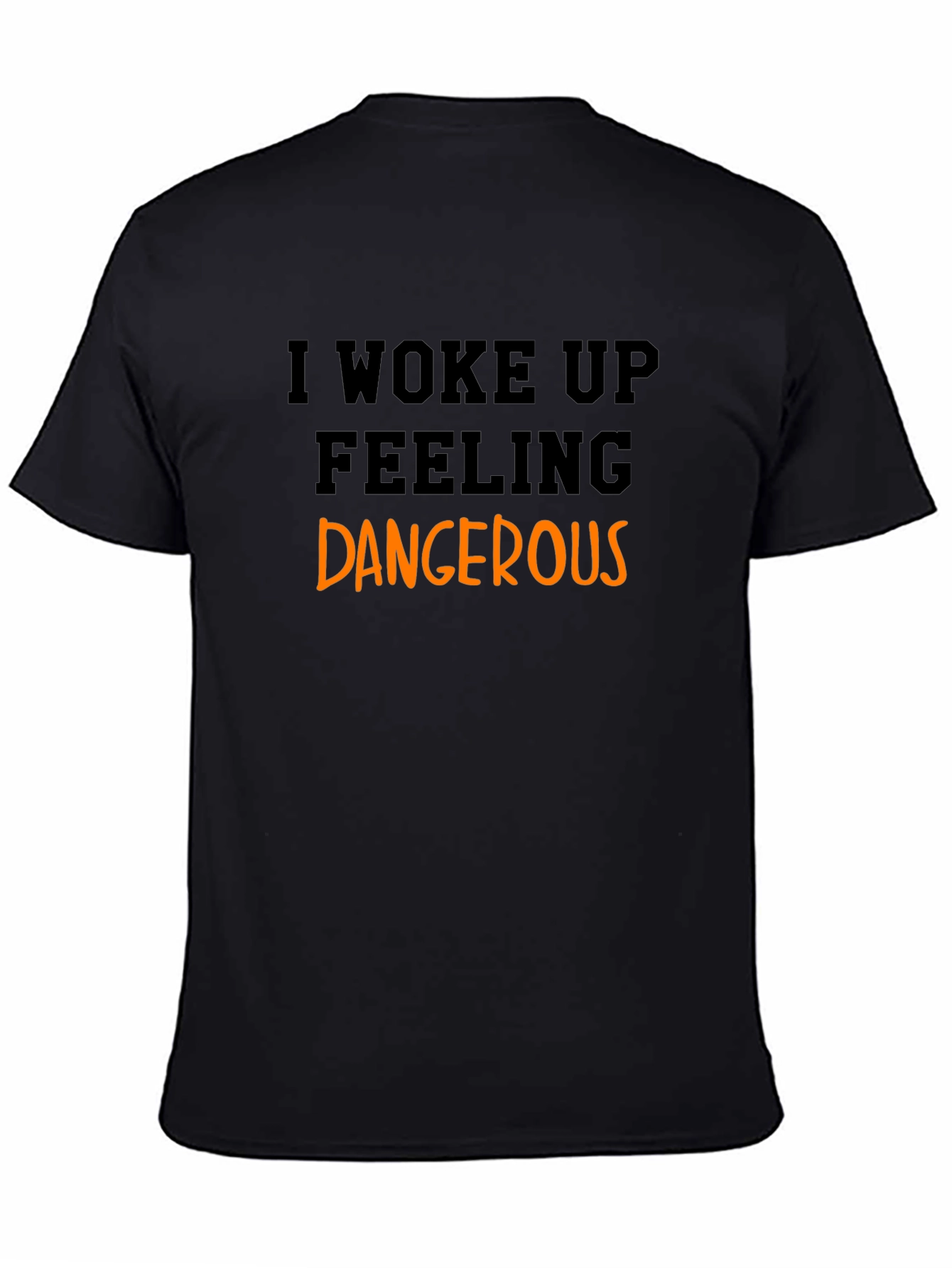 I Woke Up Feeling Dangerous Black T-Shirt