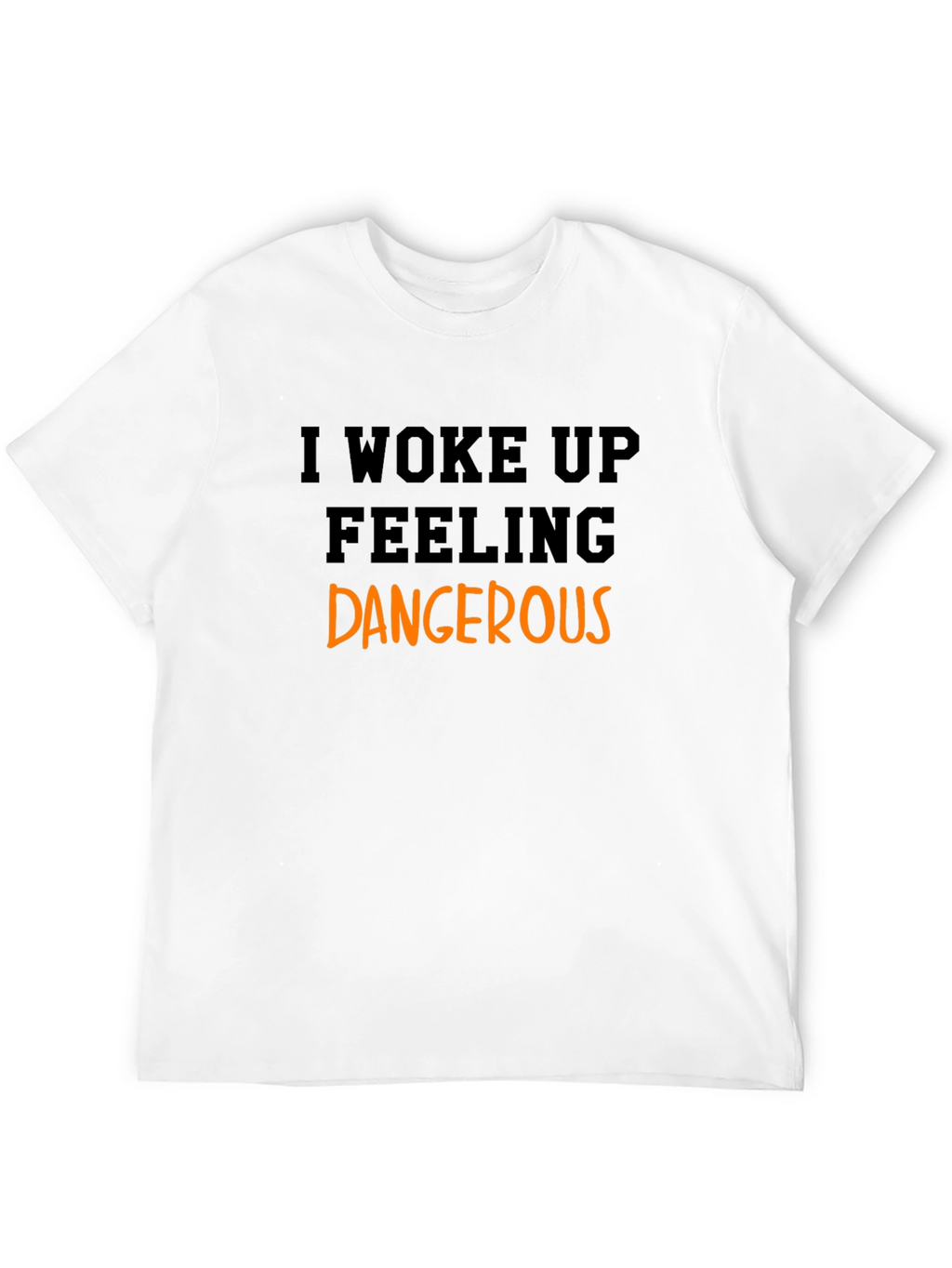 I Woke Up Feeling Dangerous Black T-Shirt