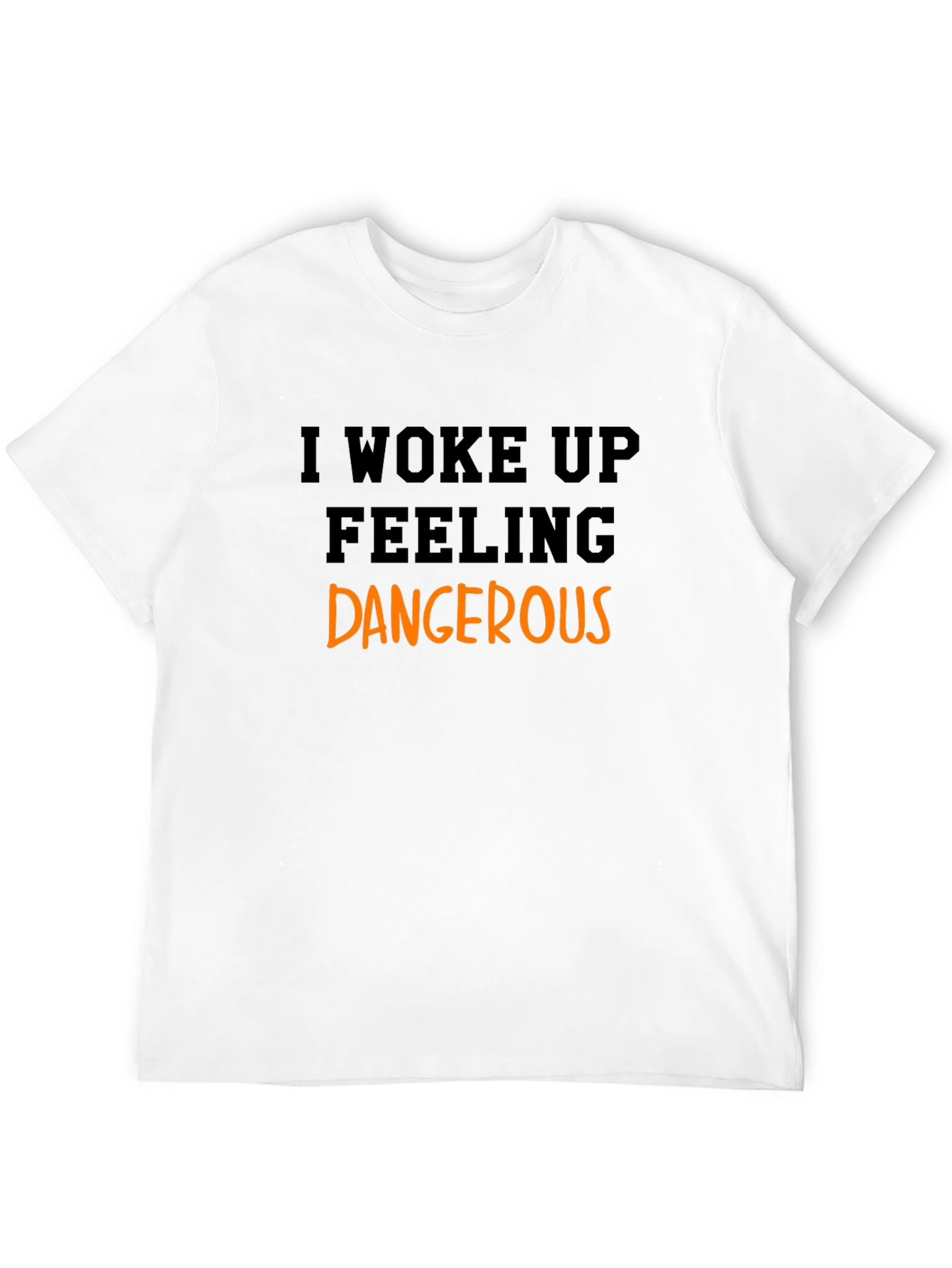 I Woke Up Feeling Dangerous Black T-Shirt