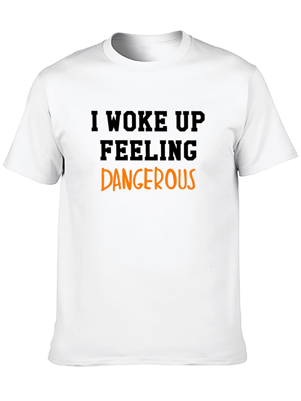 I Woke Up Feeling Dangerous Black T-Shirt