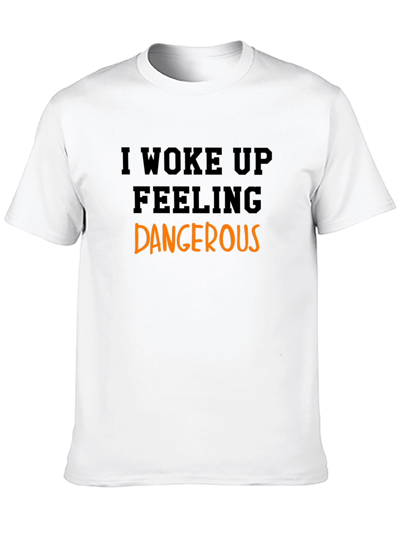I Woke Up Feeling Dangerous Black T-Shirt