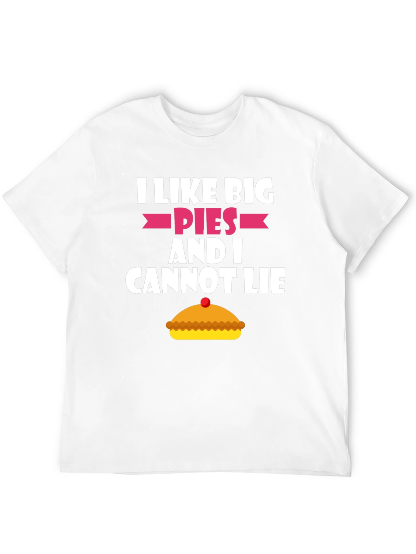 I Like Big Pies Funny Graphic T-Shirt
