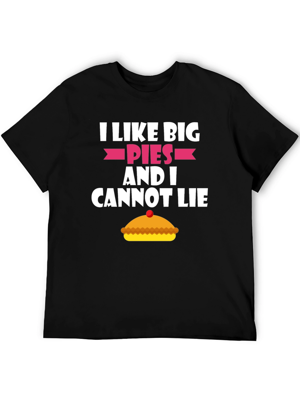 I Like Big Pies Funny Graphic T-Shirt