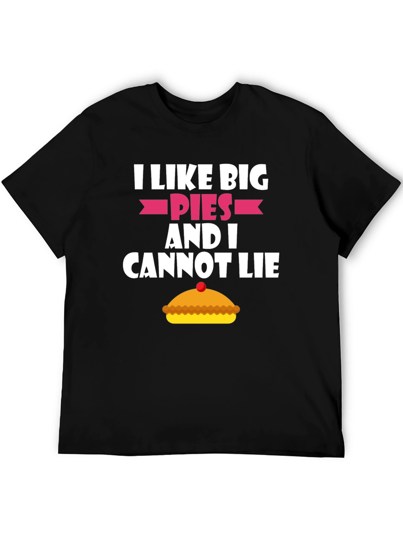 I Like Big Pies Funny Graphic T-Shirt