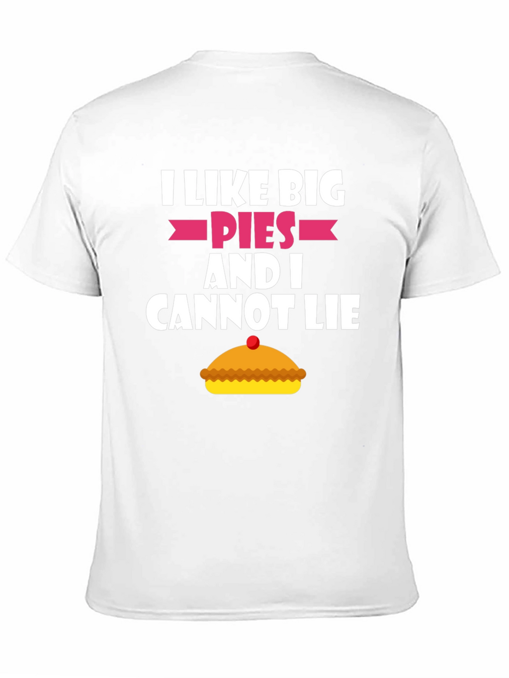 I Like Big Pies Funny Graphic T-Shirt