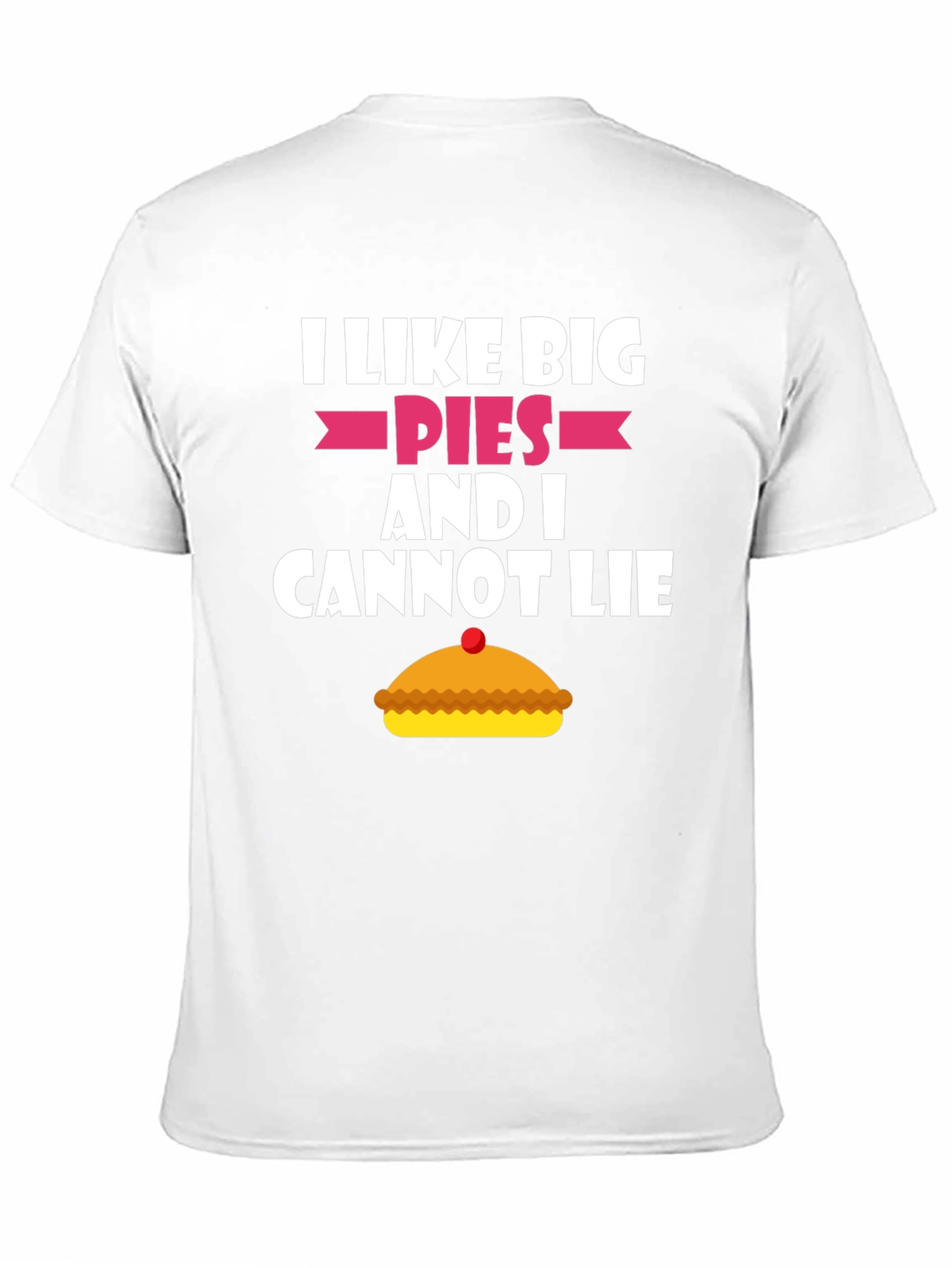 I Like Big Pies Funny Graphic T-Shirt