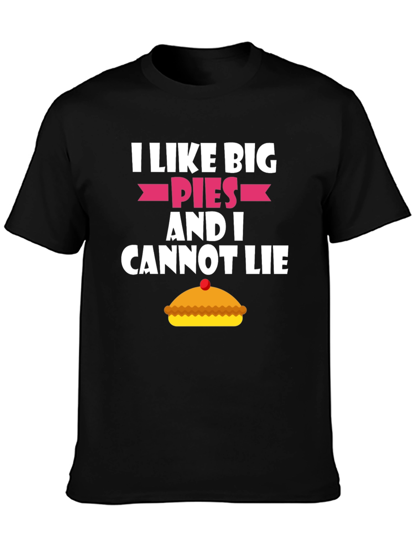 I Like Big Pies Funny Graphic T-Shirt