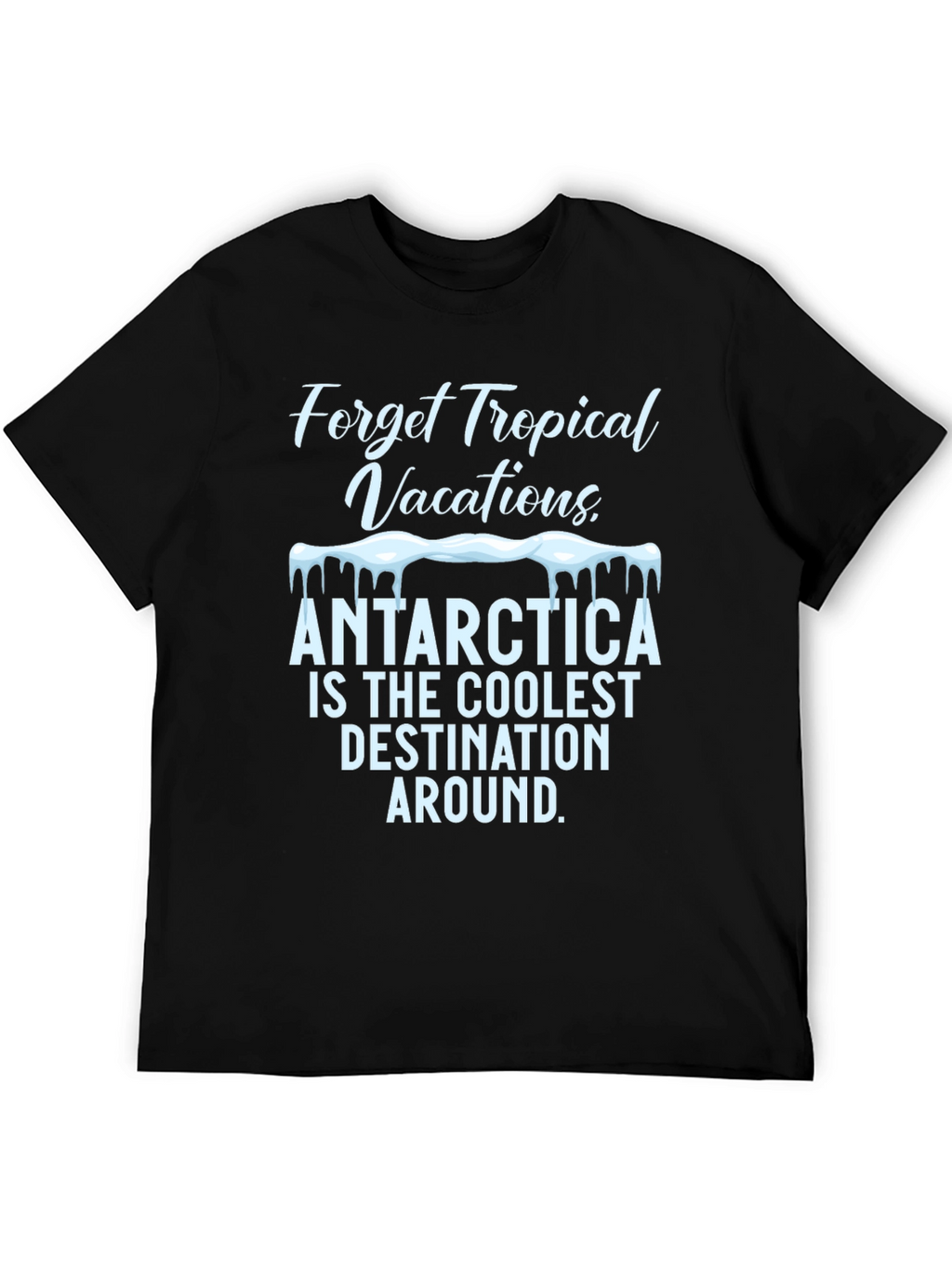 Antarctica Coolest Destination Graphic T-Shirt