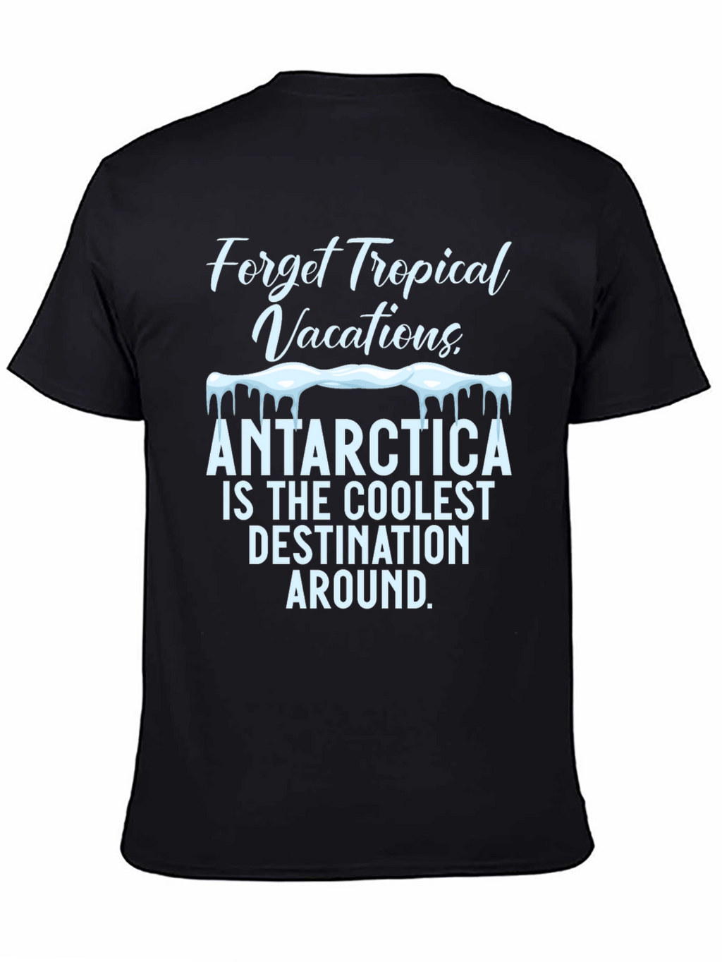 Antarctica Coolest Destination Graphic T-Shirt