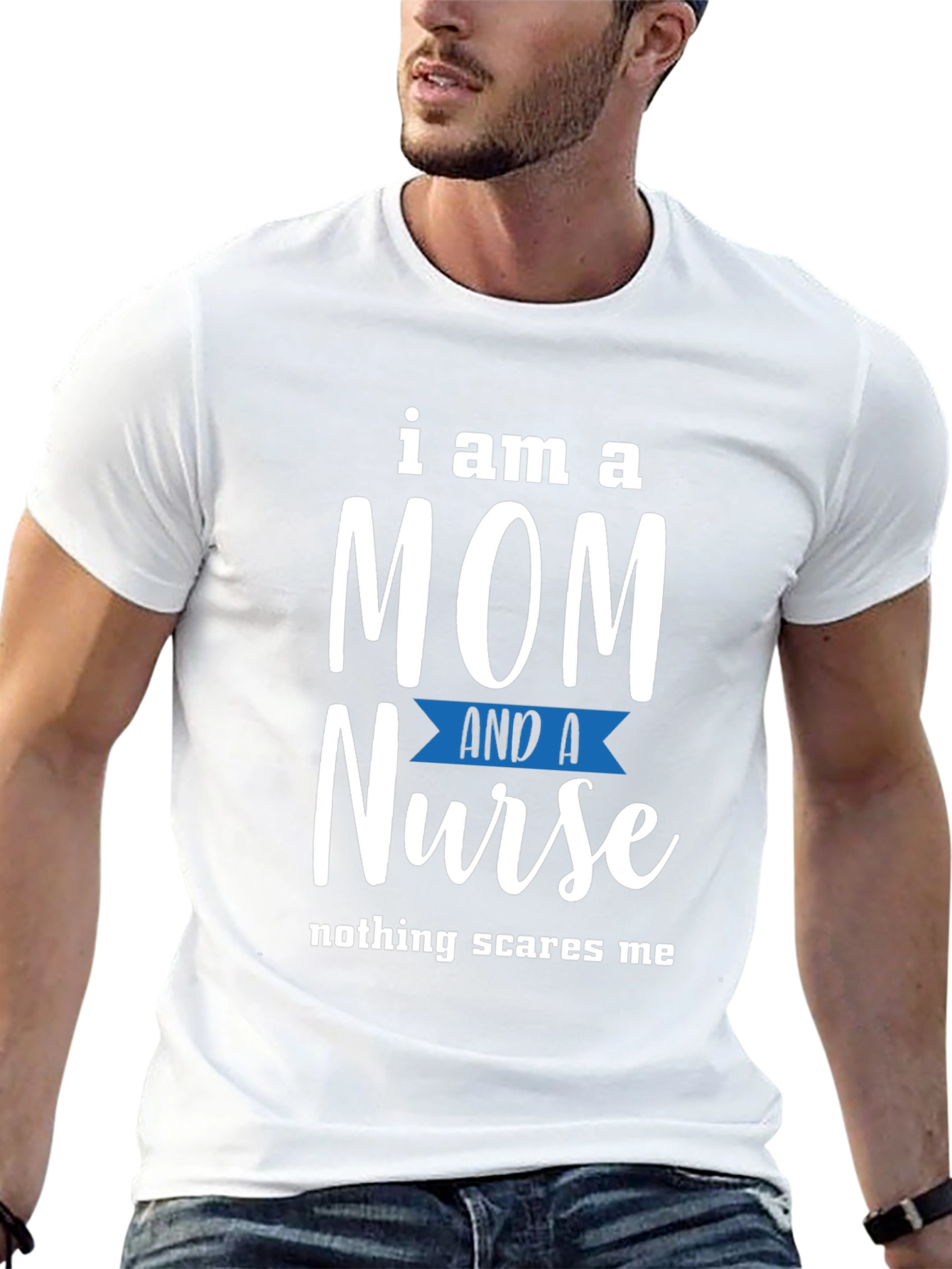 Mom and Nurse T-Shirt - Nothing Scares Me