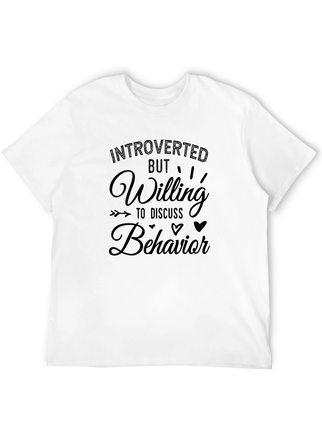 Introverted but Willing to Discuss Behavior T-Shirt